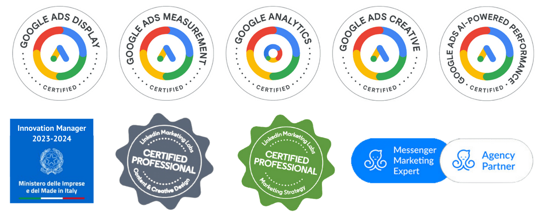 Loghi delle certificazioni: Google Ads Display, Google Ads Measurement, Google Analytics, Google Ads Creative, Google Ads AI-Powered Performance, LinkedIn Marketing Labs Certified Professional in Content e Creative Design, LinkedIn Marketing Labs Certified Professional in Marketing Strategy, ManyChat Agency Partner